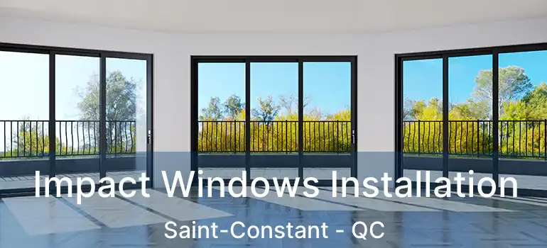  Impact Windows Installation Saint-Constant - QC