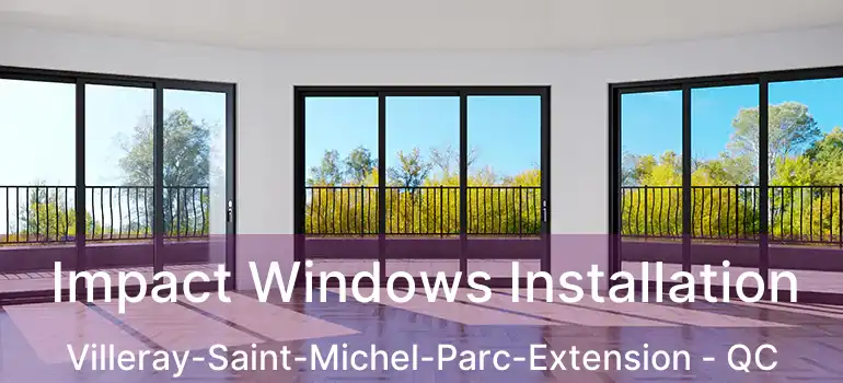 Impact Windows Installation Villeray-Saint-Michel-Parc-Extension - QC
