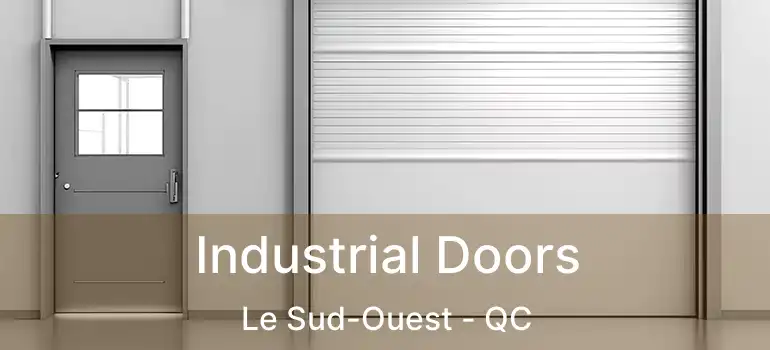  Industrial Doors Le Sud-Ouest - QC