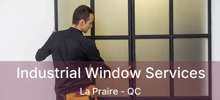  Industrial Window Services La Praire - QC