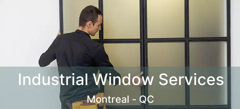  Industrial Window Services Montreal - QC