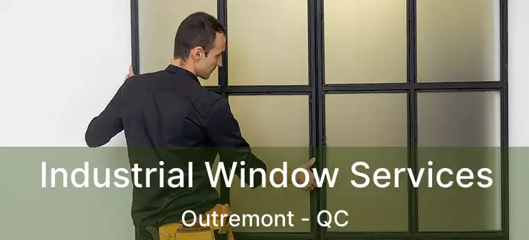 Industrial Window Services Outremont - QC