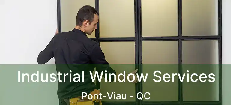  Industrial Window Services Pont-Viau - QC