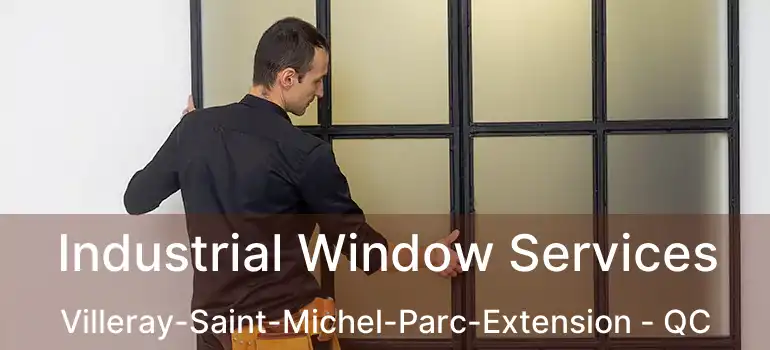  Industrial Window Services Villeray-Saint-Michel-Parc-Extension - QC