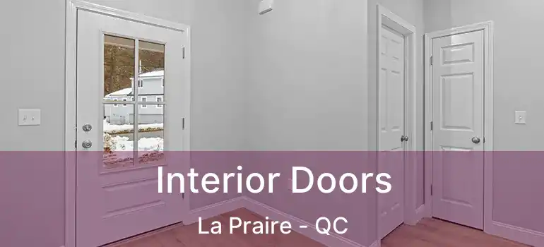  Interior Doors La Praire - QC