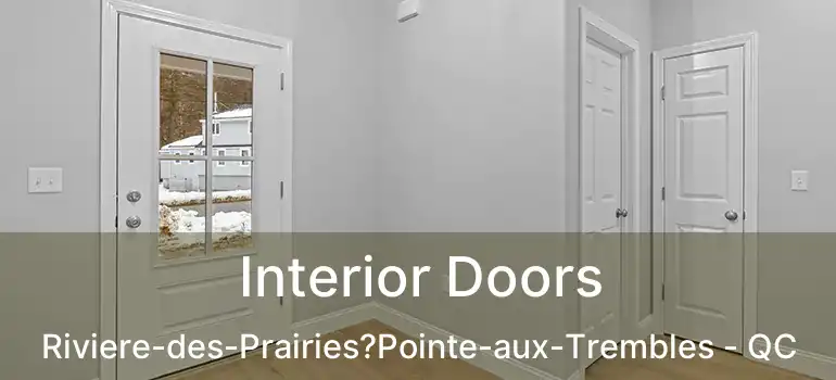  Interior Doors Riviere-des-Prairies?Pointe-aux-Trembles - QC