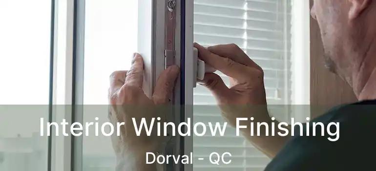  Interior Window Finishing Dorval - QC