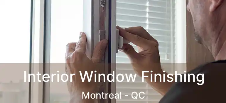  Interior Window Finishing Montreal - QC