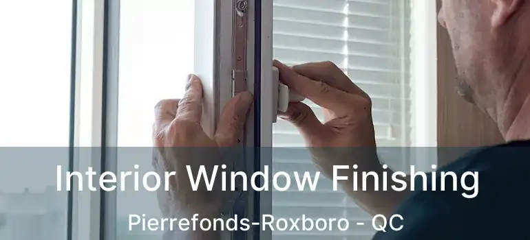  Interior Window Finishing Pierrefonds-Roxboro - QC