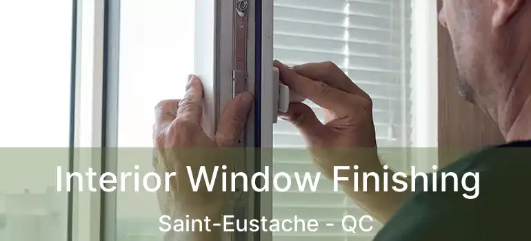  Interior Window Finishing Saint-Eustache - QC