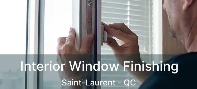  Interior Window Finishing Saint-Laurent - QC