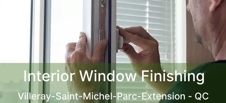  Interior Window Finishing Villeray-Saint-Michel-Parc-Extension - QC