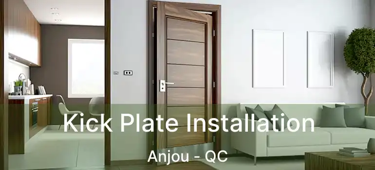  Kick Plate Installation Anjou - QC