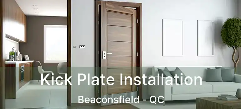  Kick Plate Installation Beaconsfield - QC