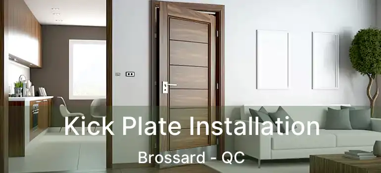  Kick Plate Installation Brossard - QC
