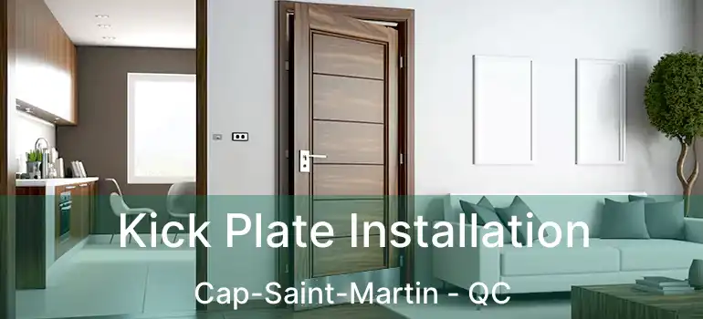  Kick Plate Installation Cap-Saint-Martin - QC