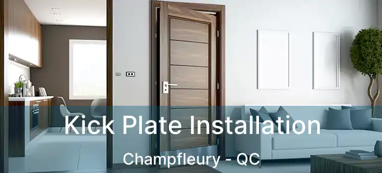  Kick Plate Installation Champfleury - QC