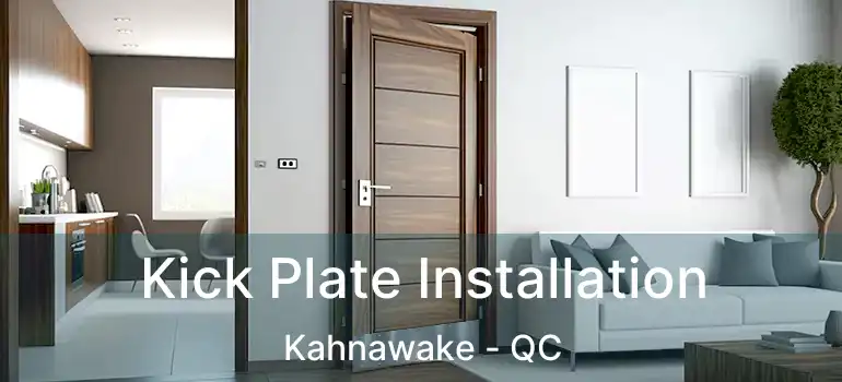  Kick Plate Installation Kahnawake - QC