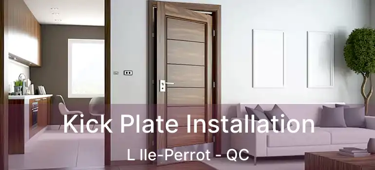  Kick Plate Installation L Ile-Perrot - QC