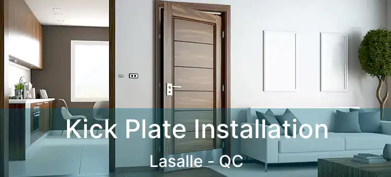  Kick Plate Installation Lasalle - QC