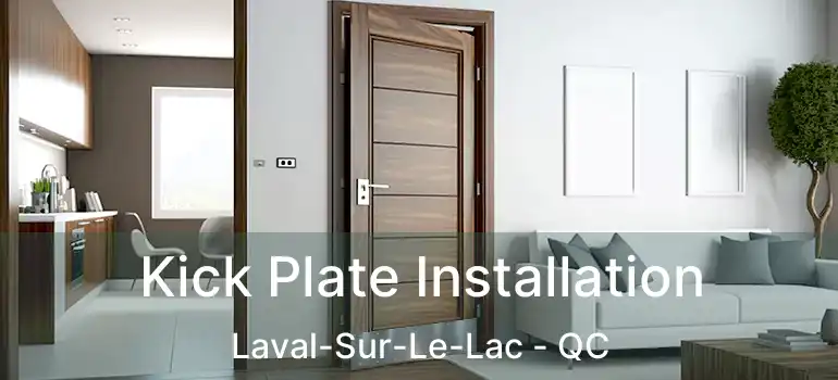  Kick Plate Installation Laval-Sur-Le-Lac - QC