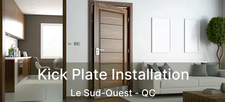  Kick Plate Installation Le Sud-Ouest - QC