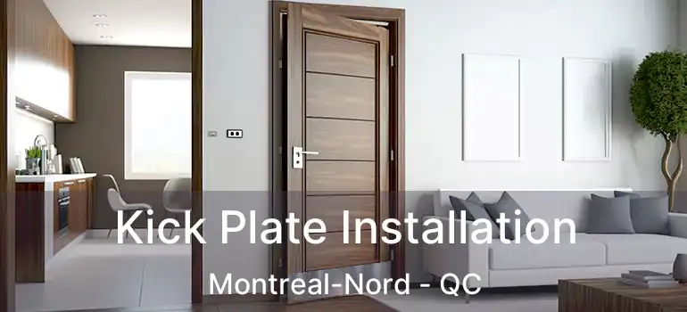  Kick Plate Installation Montreal-Nord - QC