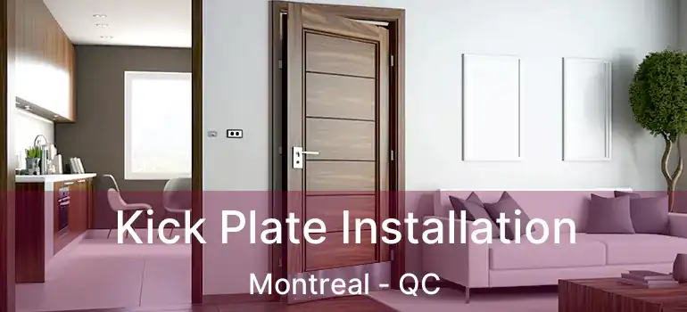  Kick Plate Installation Montreal - QC