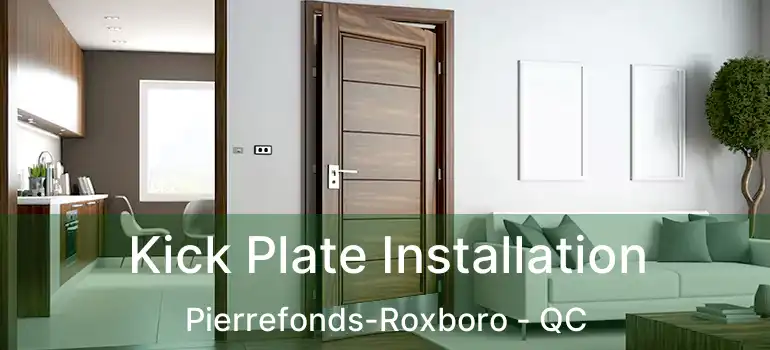  Kick Plate Installation Pierrefonds-Roxboro - QC