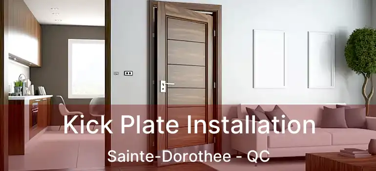  Kick Plate Installation Sainte-Dorothee - QC