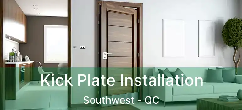  Kick Plate Installation Southwest - QC