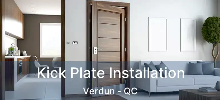  Kick Plate Installation Verdun - QC