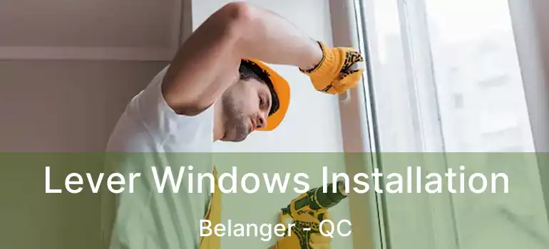  Lever Windows Installation Belanger - QC