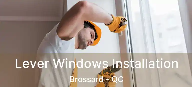  Lever Windows Installation Brossard - QC