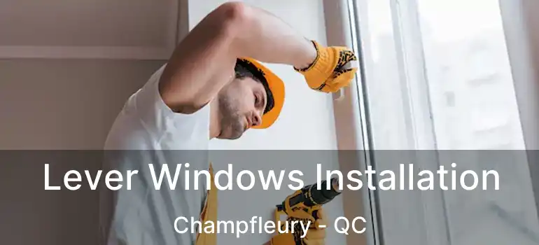  Lever Windows Installation Champfleury - QC