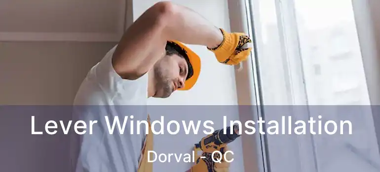  Lever Windows Installation Dorval - QC