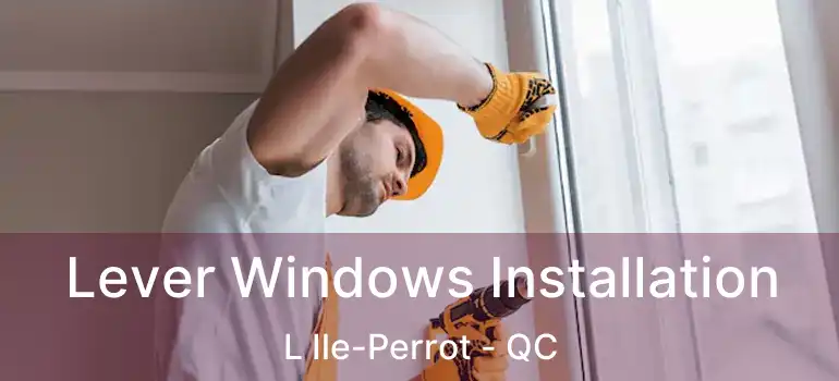  Lever Windows Installation L Ile-Perrot - QC