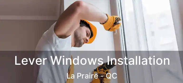  Lever Windows Installation La Praire - QC