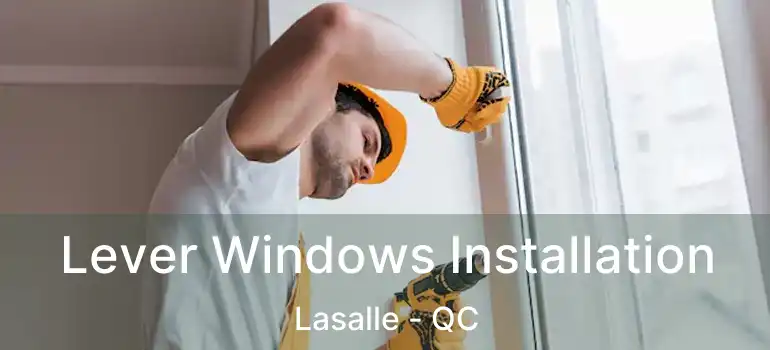  Lever Windows Installation Lasalle - QC