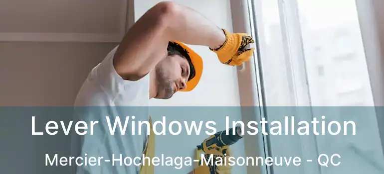  Lever Windows Installation Mercier-Hochelaga-Maisonneuve - QC