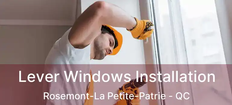  Lever Windows Installation Rosemont-La Petite-Patrie - QC