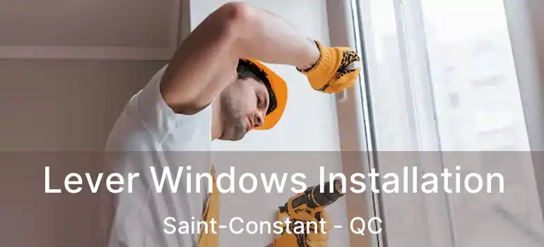  Lever Windows Installation Saint-Constant - QC