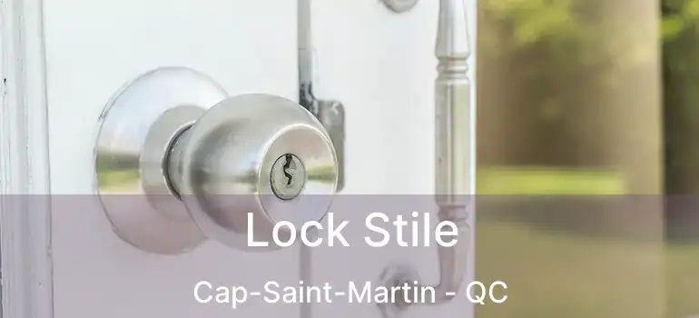  Lock Stile Cap-Saint-Martin - QC