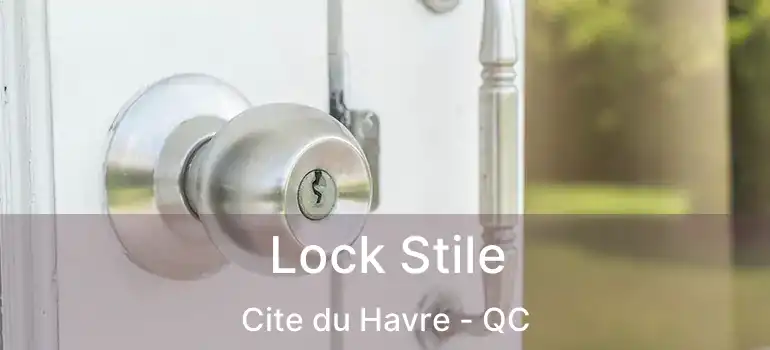  Lock Stile Cite du Havre - QC