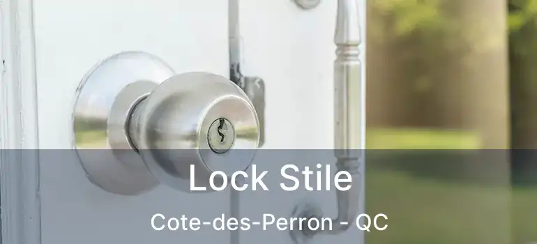  Lock Stile Cote-des-Perron - QC