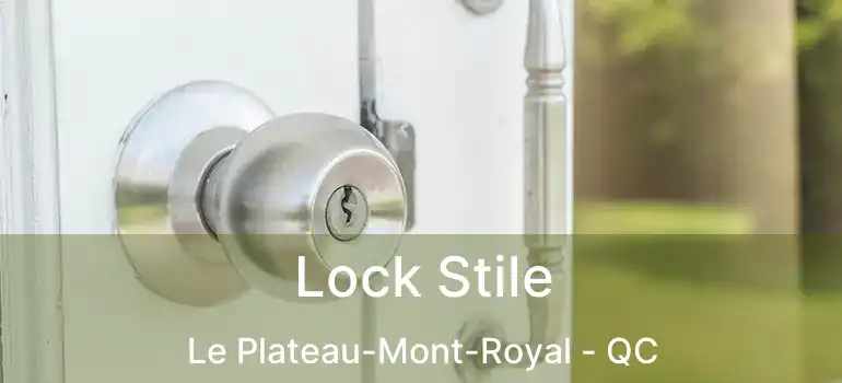  Lock Stile Le Plateau-Mont-Royal - QC