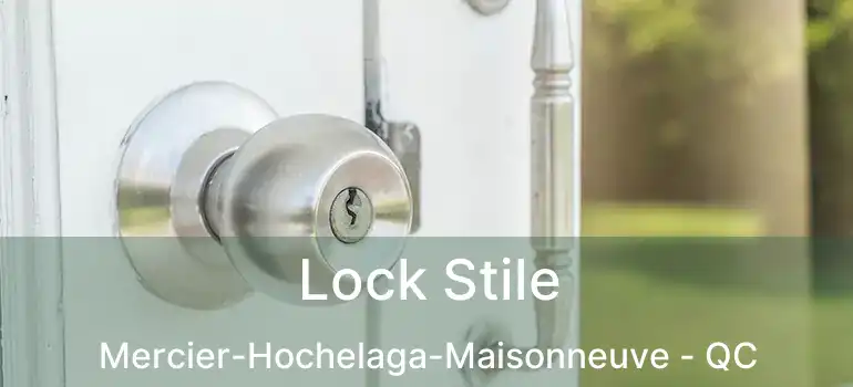  Lock Stile Mercier-Hochelaga-Maisonneuve - QC