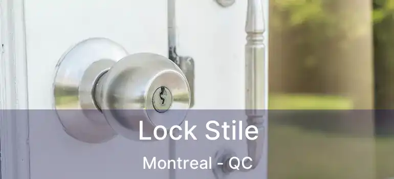  Lock Stile Montreal - QC