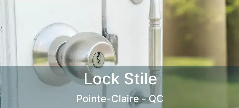  Lock Stile Pointe-Claire - QC