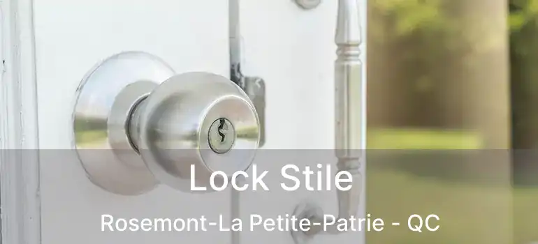  Lock Stile Rosemont-La Petite-Patrie - QC
